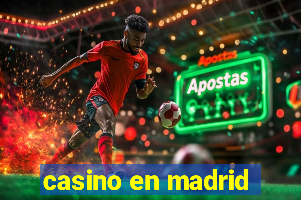 casino en madrid