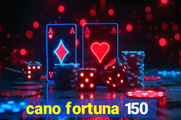 cano fortuna 150