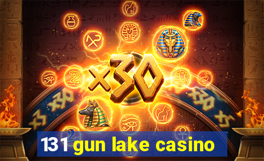 131 gun lake casino