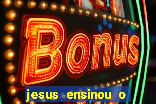 jesus ensinou o segredo da prosperidade