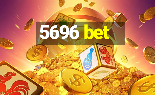 5696 bet