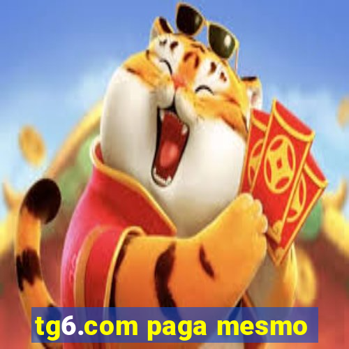 tg6.com paga mesmo