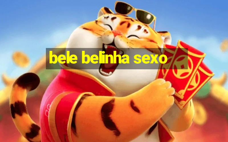 bele belinha sexo