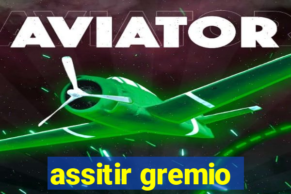 assitir gremio