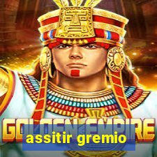 assitir gremio