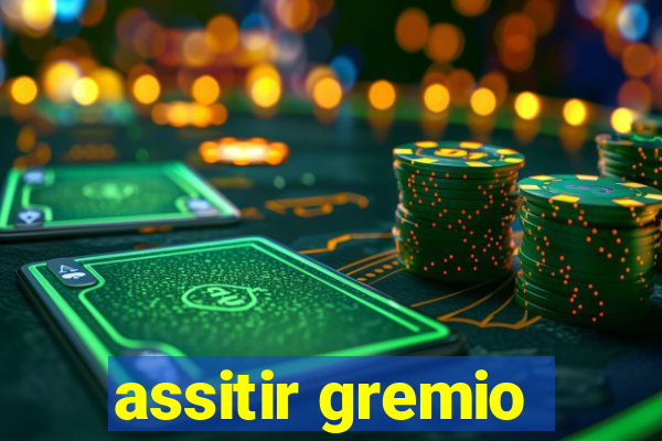 assitir gremio