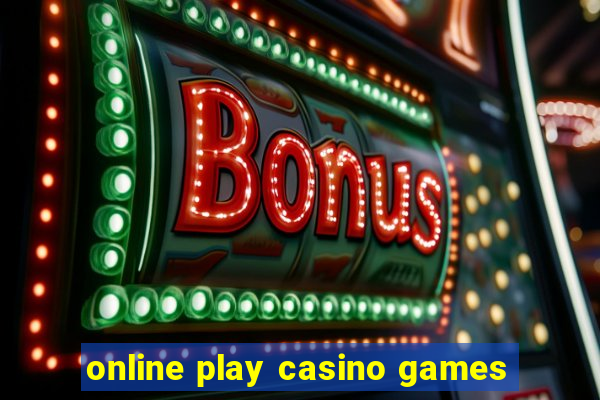 online play casino games