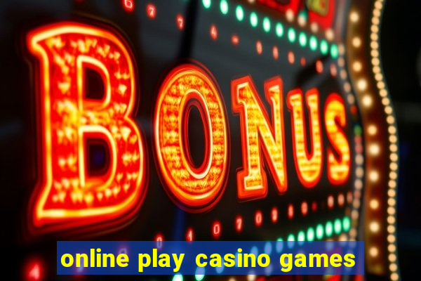 online play casino games