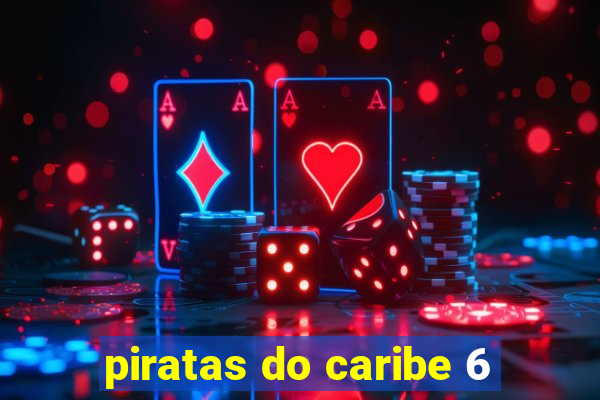 piratas do caribe 6