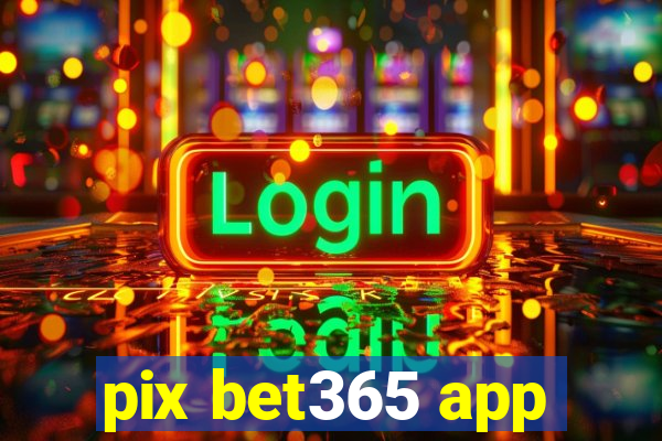 pix bet365 app