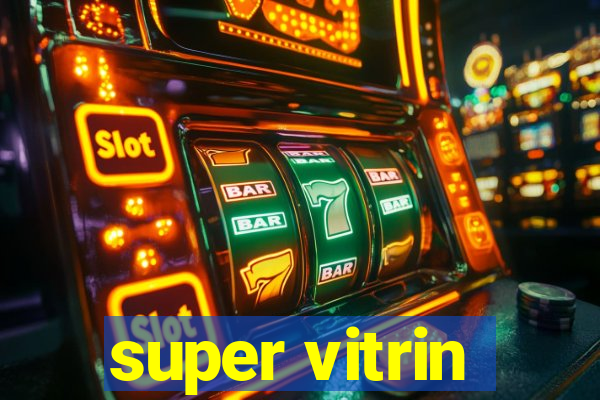 super vitrin