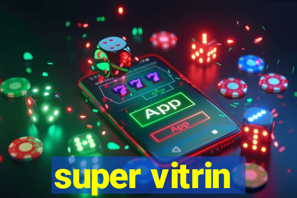 super vitrin