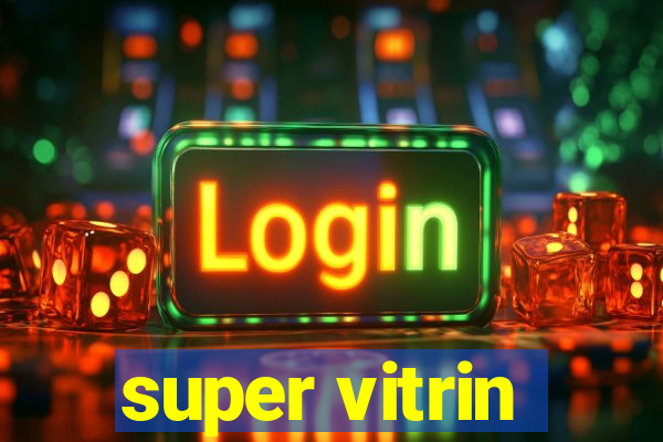 super vitrin