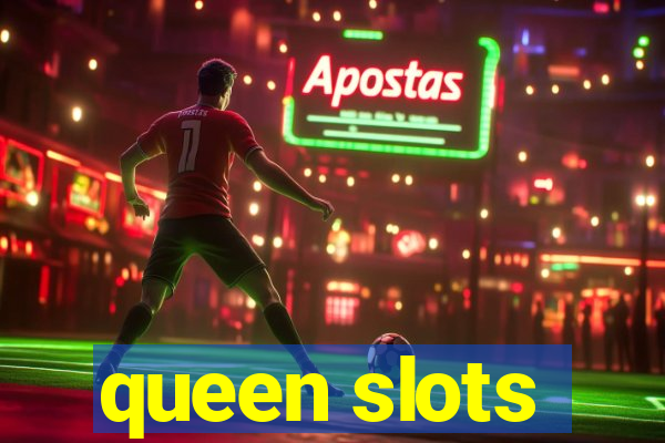 queen slots