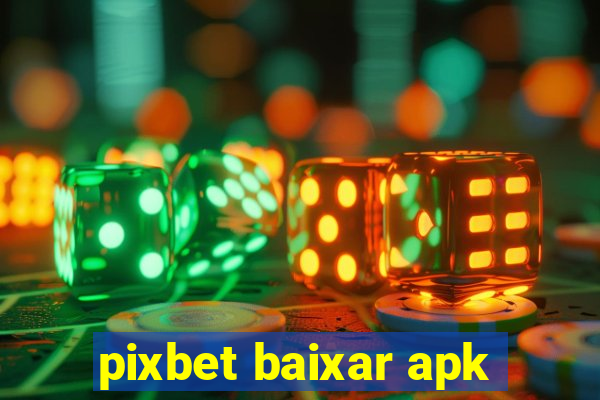 pixbet baixar apk