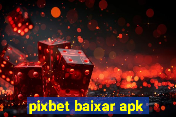 pixbet baixar apk