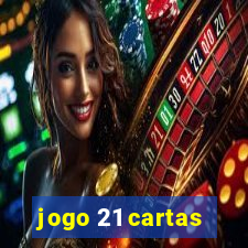 jogo 21 cartas