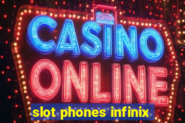 slot phones infinix