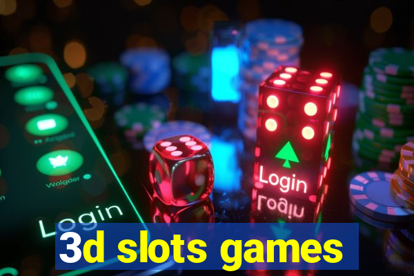 3d slots games