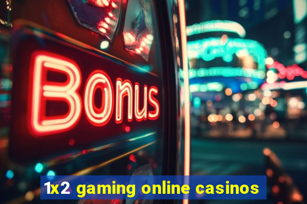 1x2 gaming online casinos