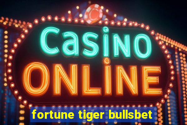 fortune tiger bullsbet