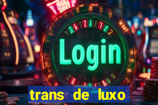 trans de luxo s茫o paulo