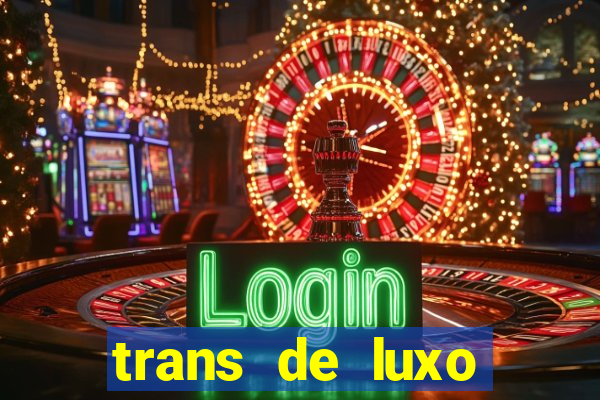 trans de luxo s茫o paulo