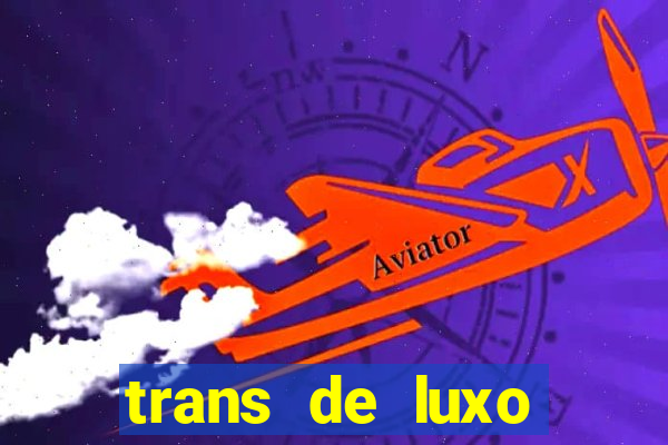 trans de luxo s茫o paulo