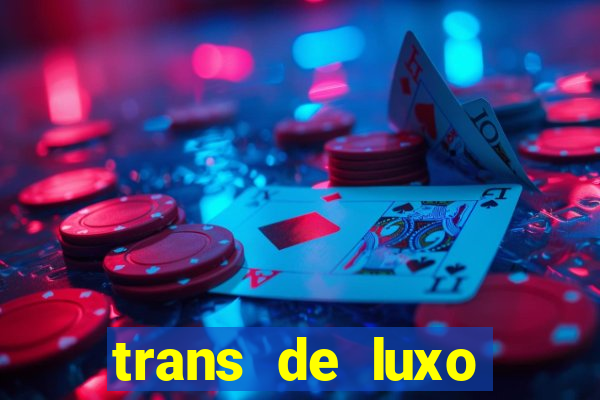 trans de luxo s茫o paulo