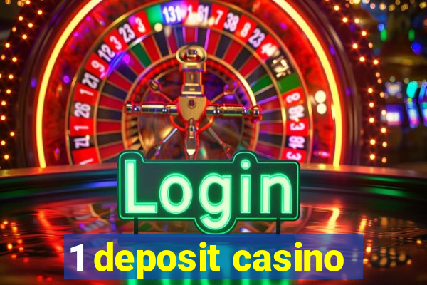 1 deposit casino