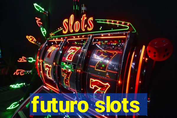 futuro slots