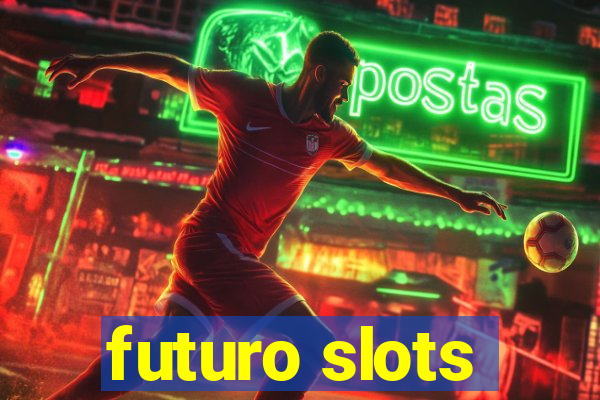 futuro slots