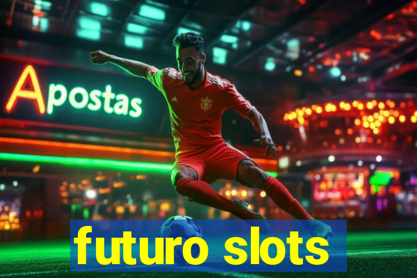 futuro slots