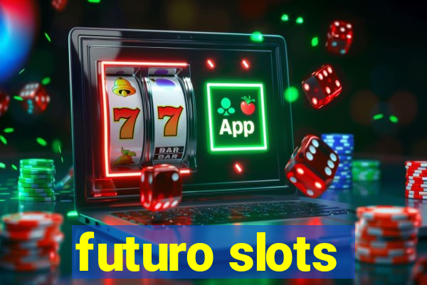 futuro slots