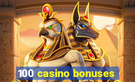 100 casino bonuses