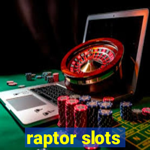 raptor slots