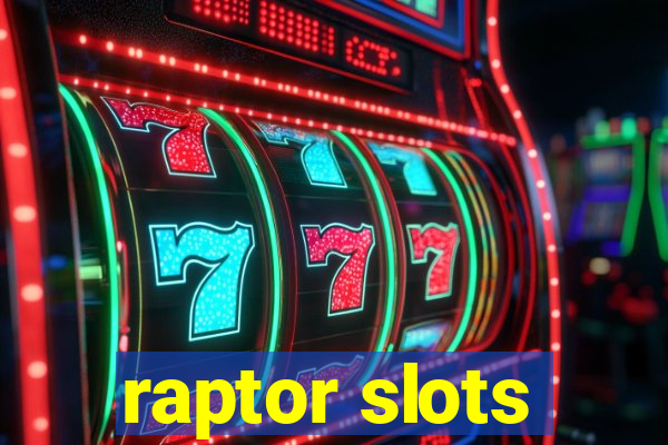 raptor slots