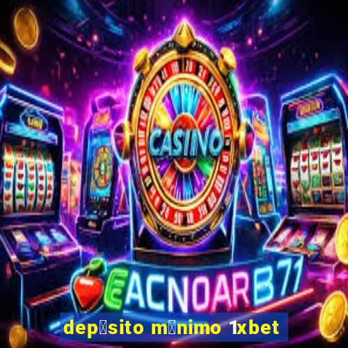 dep贸sito m铆nimo 1xbet