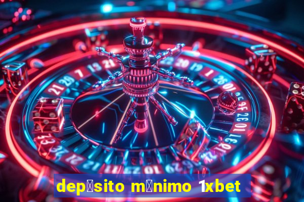 dep贸sito m铆nimo 1xbet