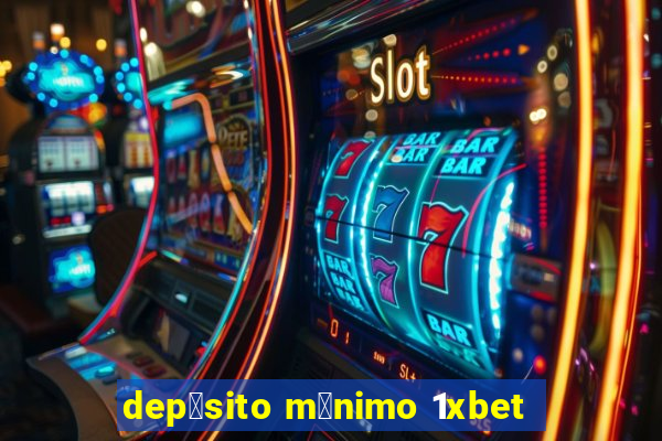 dep贸sito m铆nimo 1xbet