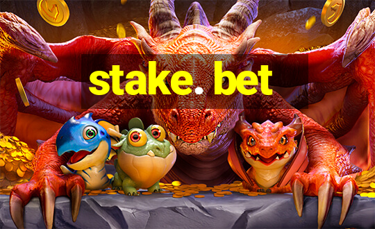 stake. bet