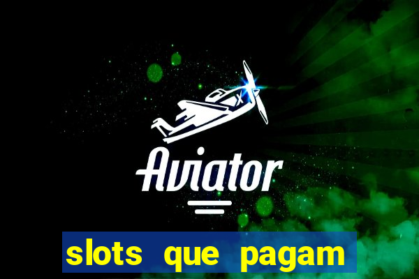 slots que pagam dinheiro real