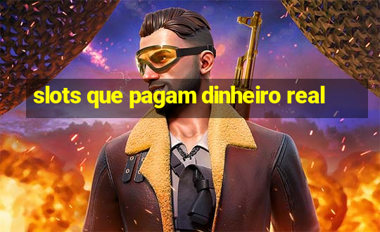 slots que pagam dinheiro real