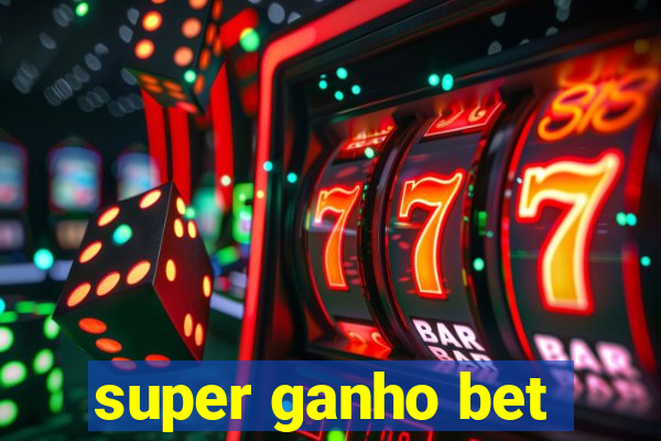 super ganho bet