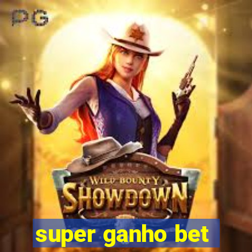 super ganho bet