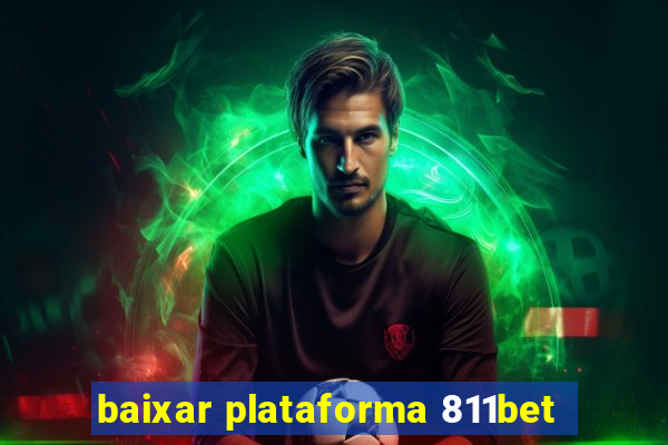 baixar plataforma 811bet