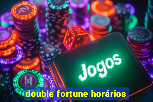 double fortune horários