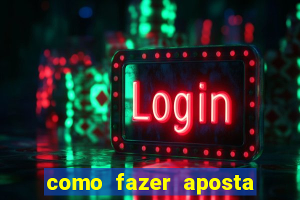 como fazer aposta de jogo