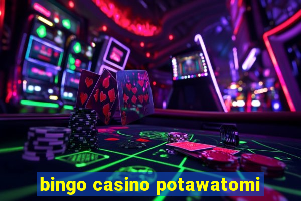 bingo casino potawatomi