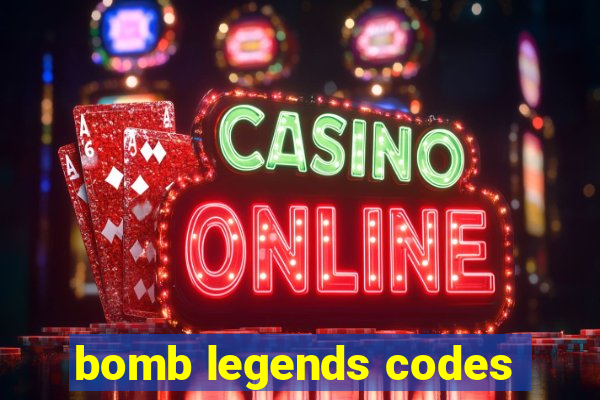 bomb legends codes